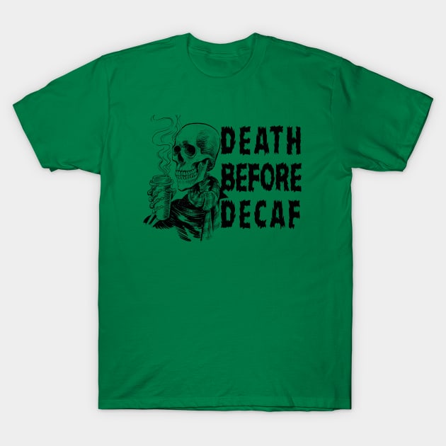 Death Before Decaf T-Shirt by Alema Art